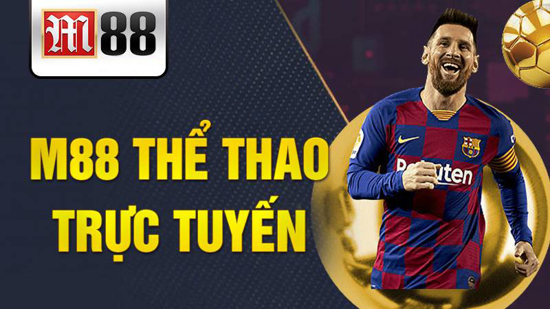 Cá cược thể thao trực tuyến hấp dẫn M88